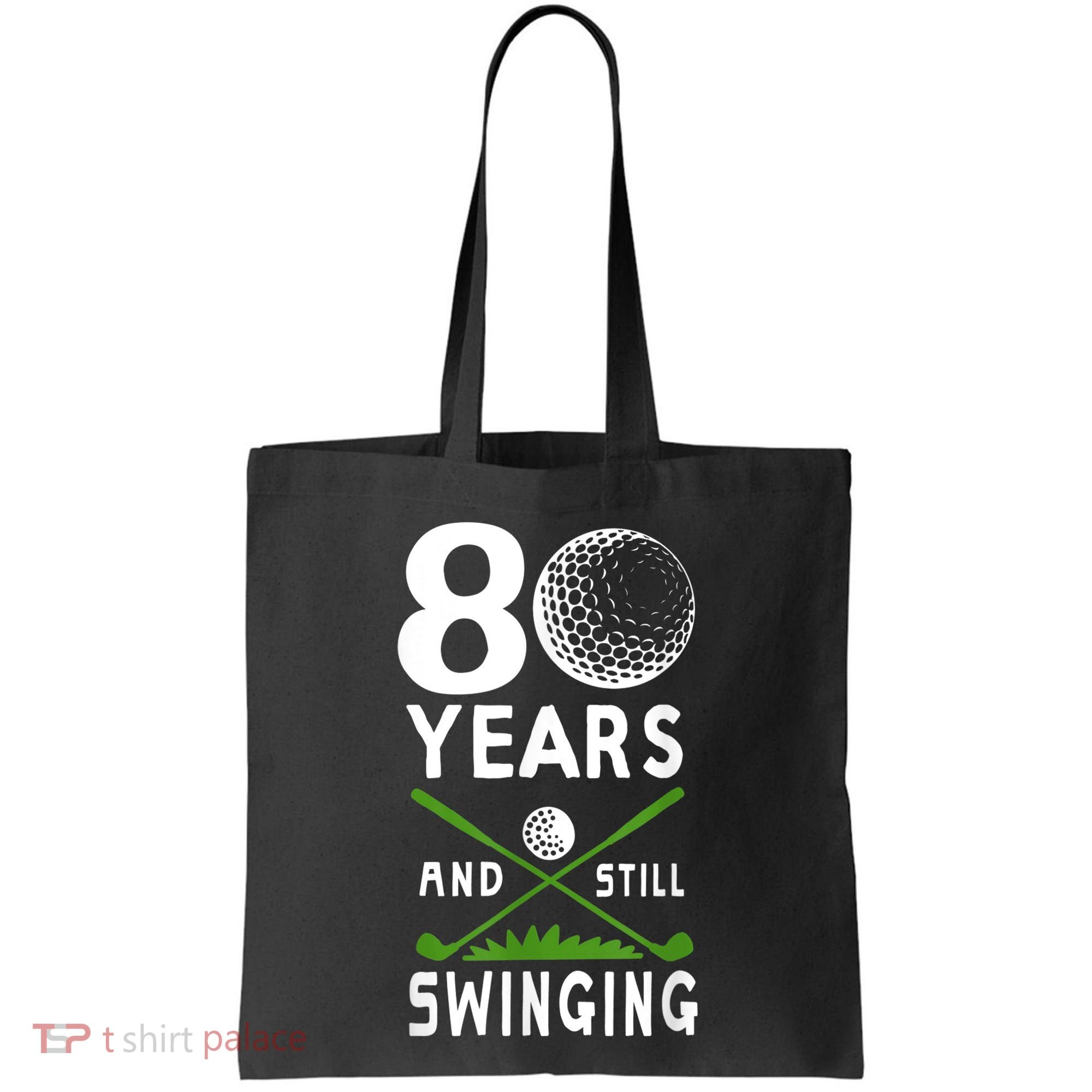 80 Years And Still Swinging 80th Birthday Golfing Apparel Tote Bag
