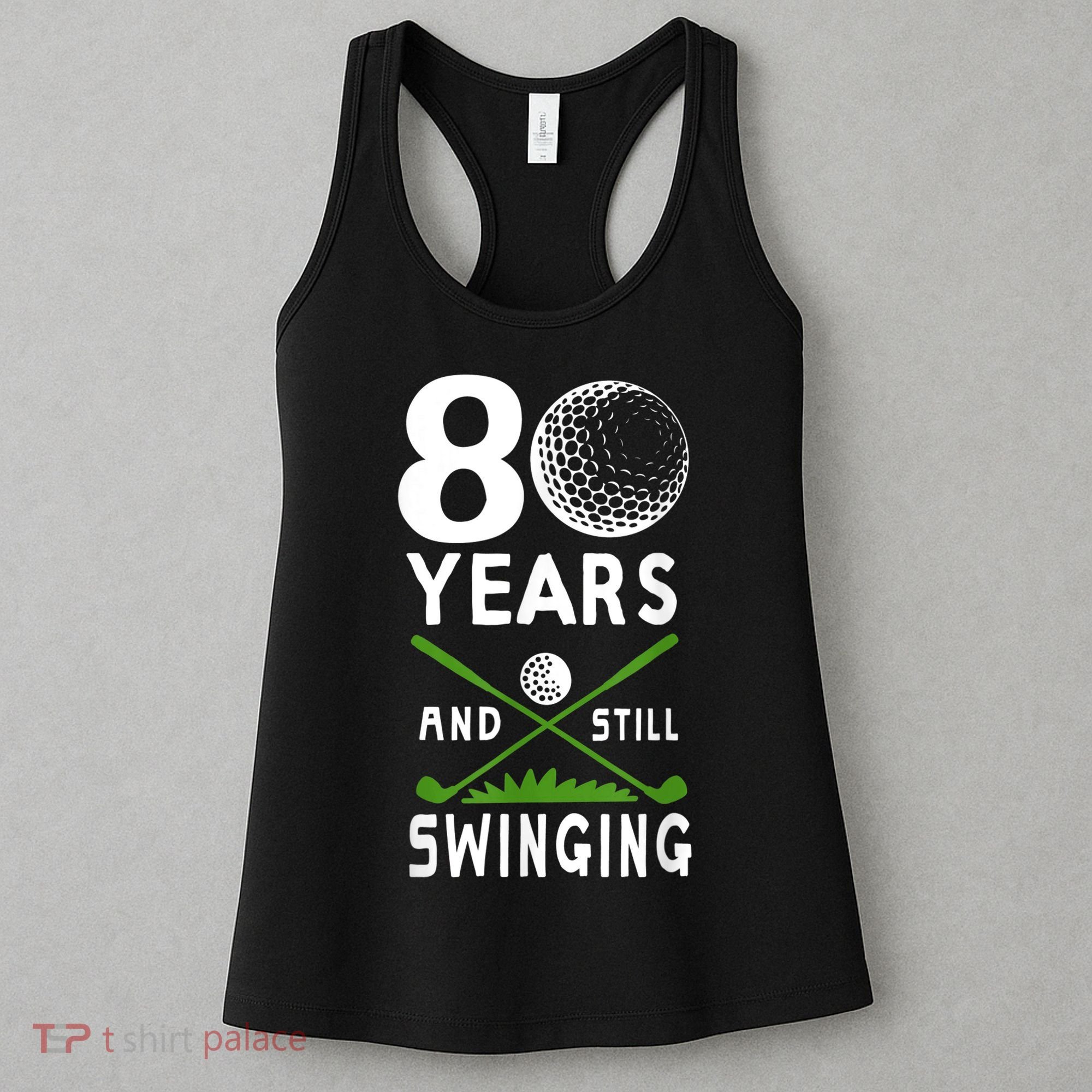 80 Years And Still Swinging 80th Birthday Golfing Apparel Women's Tank Top