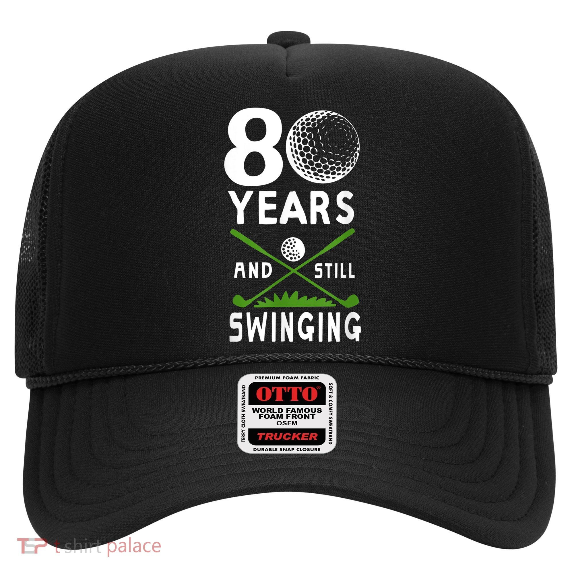 80 Years And Still Swinging 80th Birthday Golfing Apparel Hat
