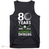 80 Years And Still Swinging 80th Birthday Golfing Apparel Tank Top thumb 0