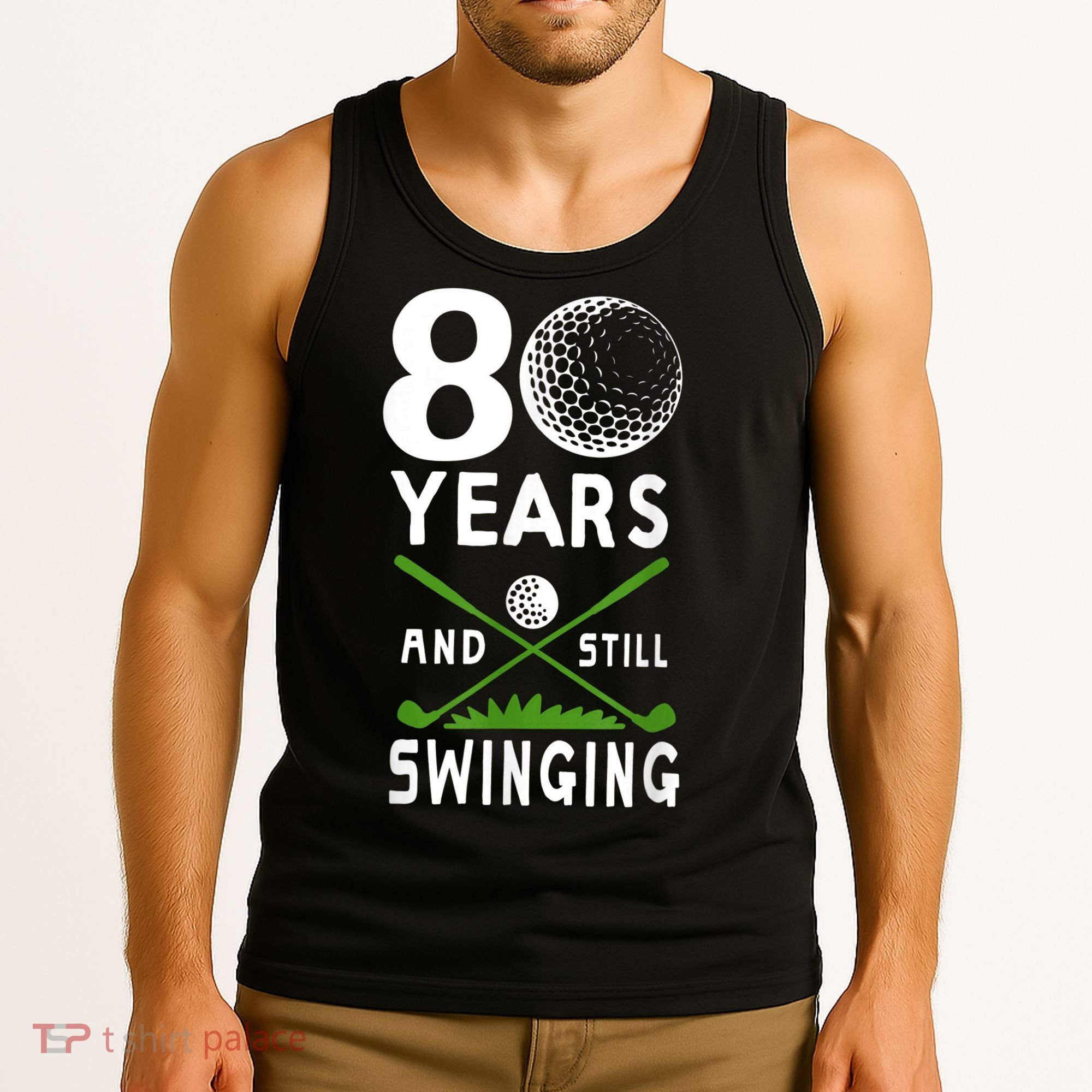80 Years And Still Swinging 80th Birthday Golfing Apparel Tank Top