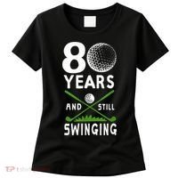 80 Years And Still Swinging 80th Birthday Golfing Apparel Women's T-Shirt thumb 0