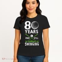 80 Years And Still Swinging 80th Birthday Golfing Apparel Women's T-Shirt thumb 4