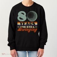 80 Years And Still Swinging Golf 80th Birthday Women's Sweatshirt thumb 0