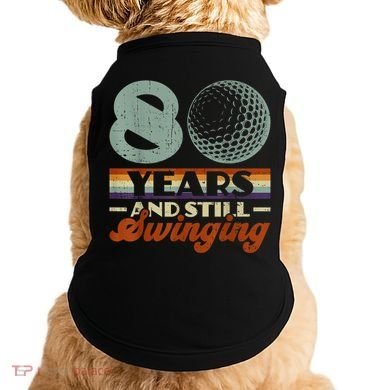 80 Years And Still Swinging Golf 80th Birthday Doggie Tank