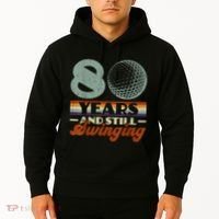 80 Years And Still Swinging Golf 80th Birthday Hoodie thumb 2