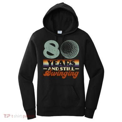 80 Years And Still Swinging Golf 80th Birthday Women's Hoodie