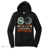 80 Years And Still Swinging Golf 80th Birthday Women's Hoodie thumb 0