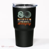 80 Years And Still Swinging Golf 80th Birthday Tumbler thumb 0