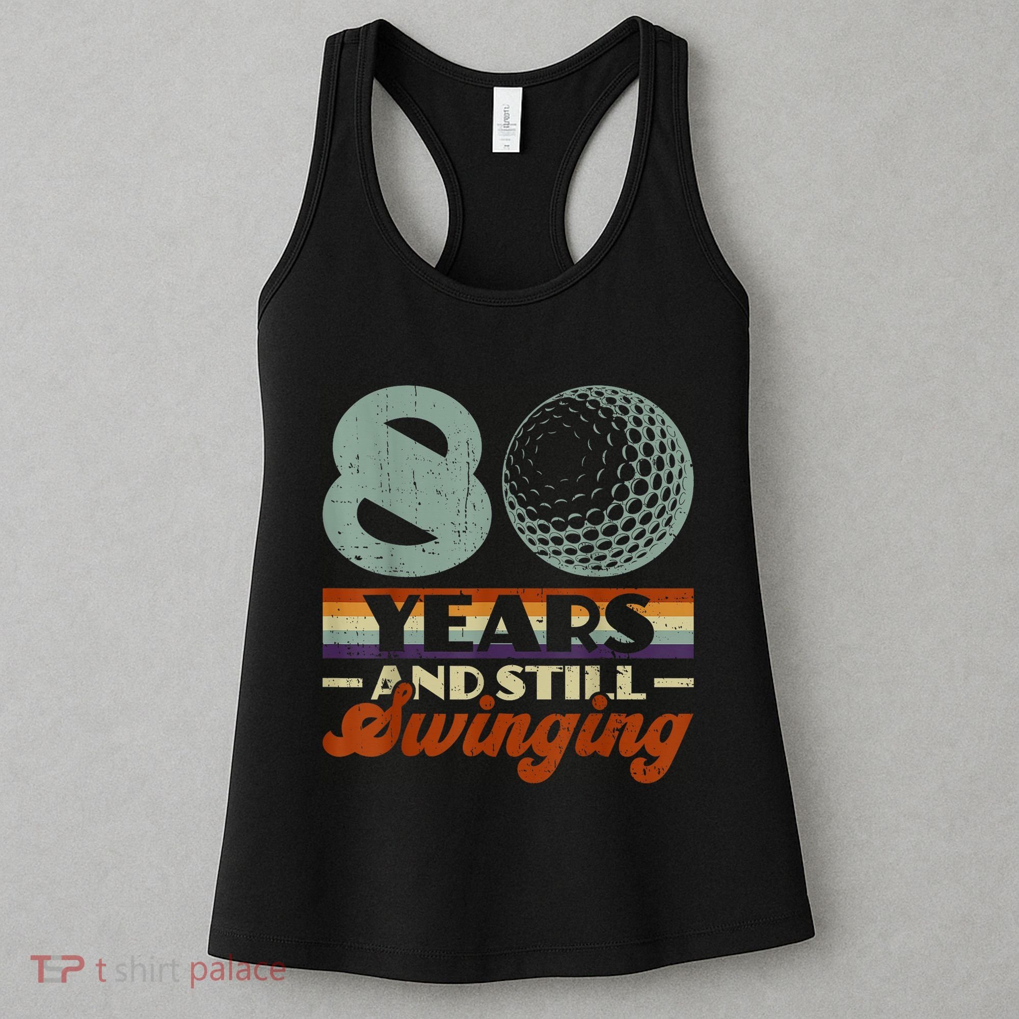 80 Years And Still Swinging Golf 80th Birthday Women's Tank Top