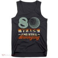 80 Years And Still Swinging Golf 80th Birthday Tank Top thumb 0