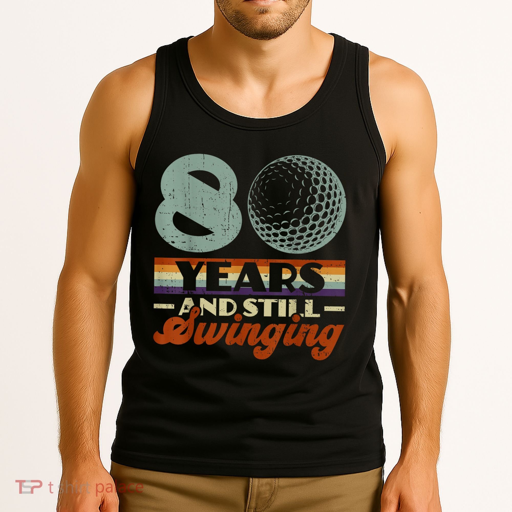 80 Years And Still Swinging Golf 80th Birthday Tank Top