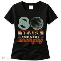 80 Years And Still Swinging Golf 80th Birthday Women's T-Shirt thumb 0