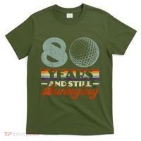 80 Years And Still Swinging Golf 80th Birthday T-Shirt thumb 0