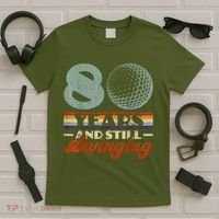 80 Years And Still Swinging Golf 80th Birthday T-Shirt thumb 5