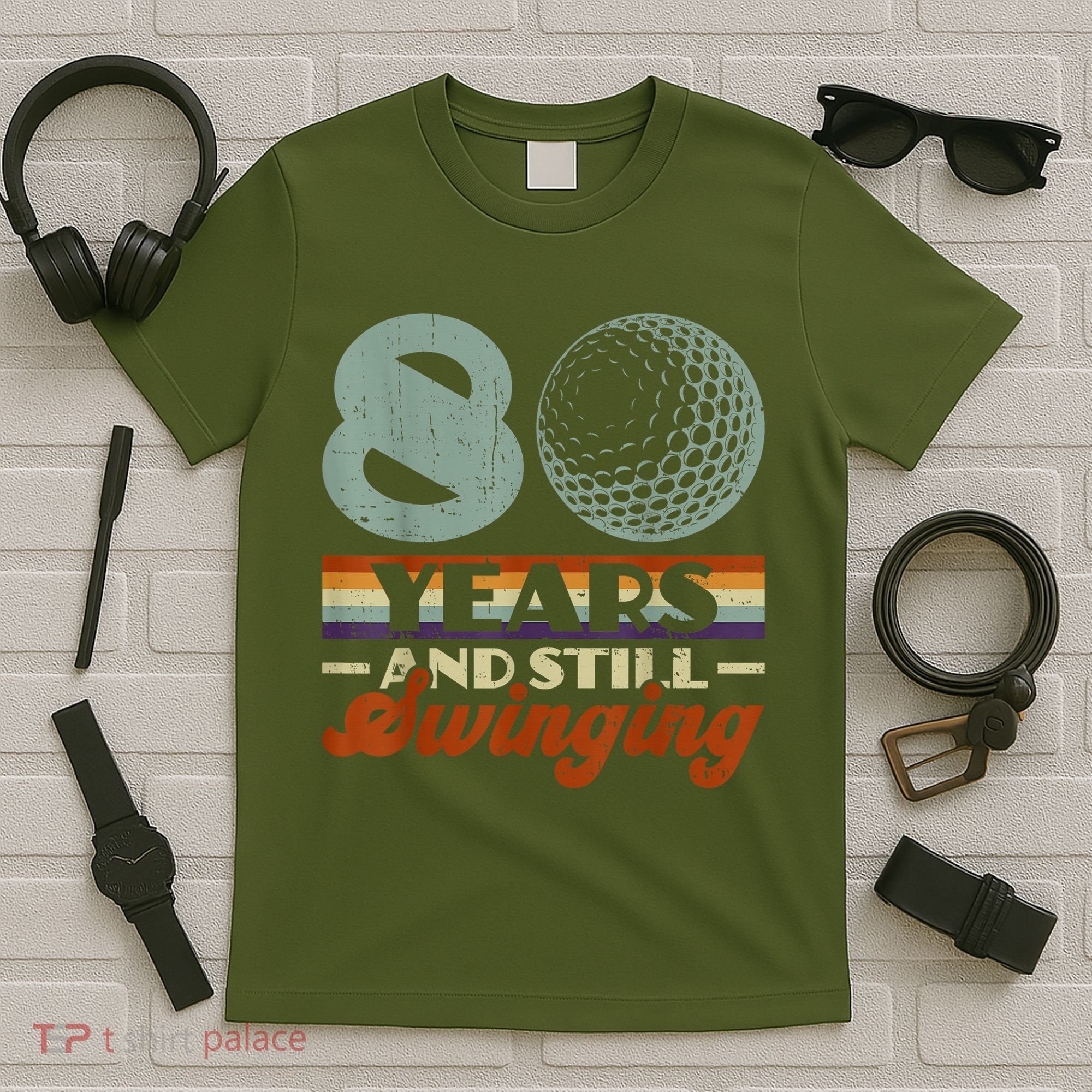 80 Years And Still Swinging Golf 80th Birthday T-Shirt