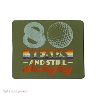 80 Years And Still Swinging Golf 80th Birthday Mousepad