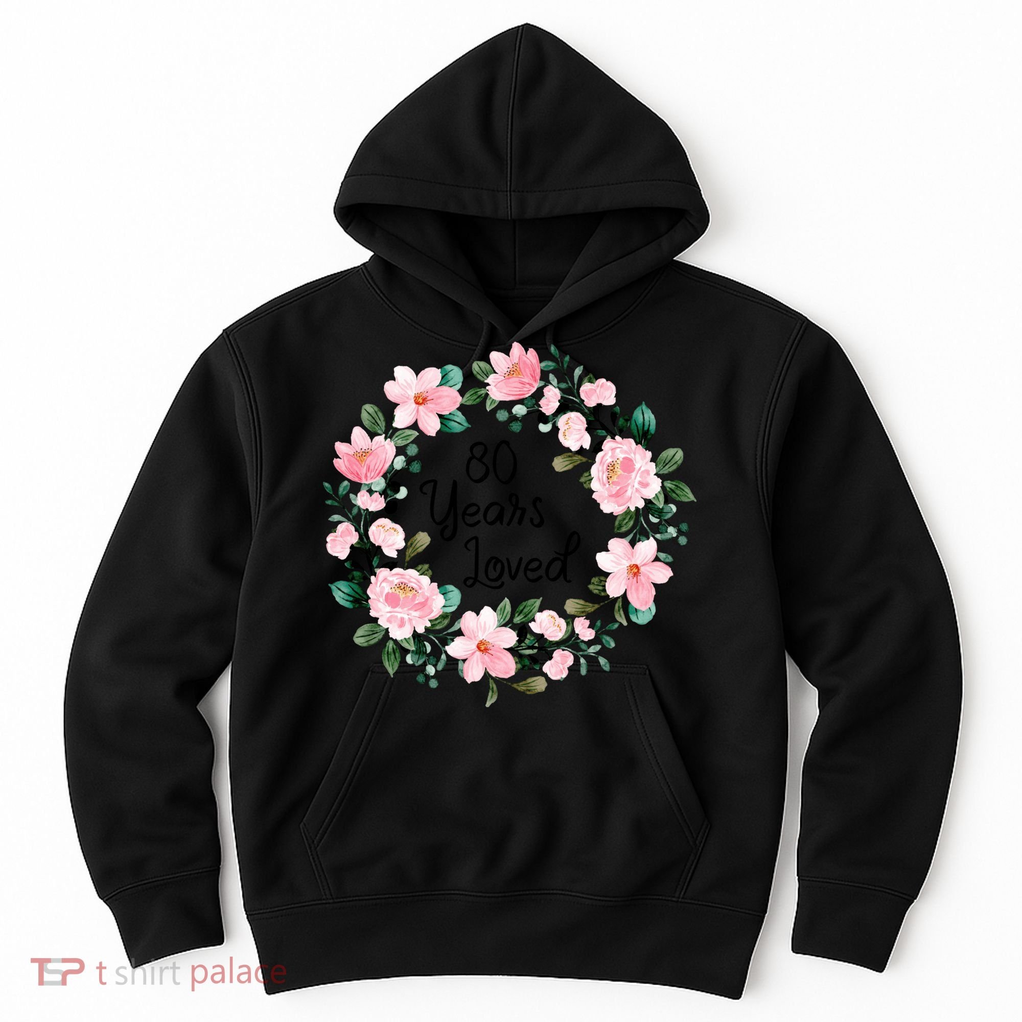 80 Years Loved 80 Years Old Floral 80th Birthday Hoodie