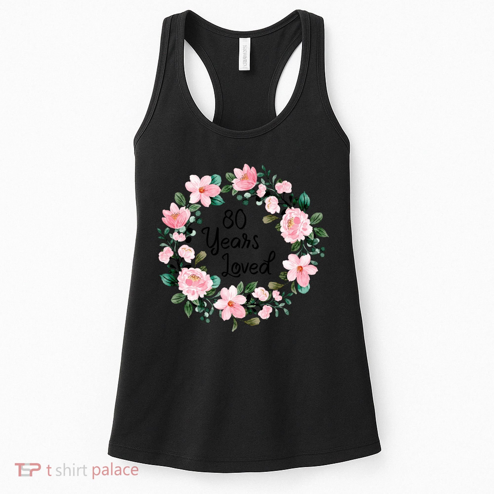 80 Years Loved 80 Years Old Floral 80th Birthday Women's Tank Top