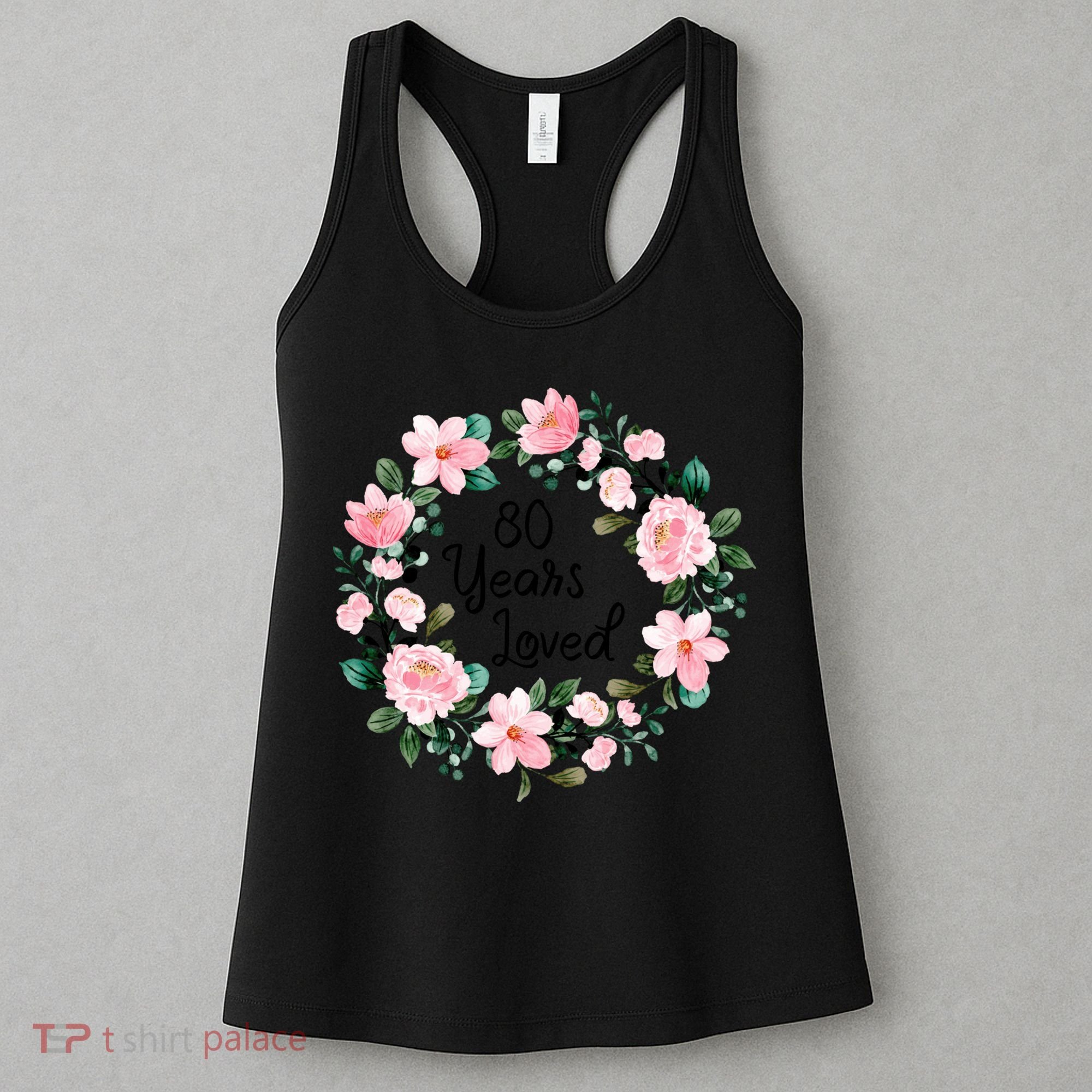 80 Years Loved 80 Years Old Floral 80th Birthday Women's Tank Top