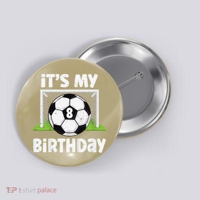 8 Years Old Soccer 8th Birthday Player Bday Party Button