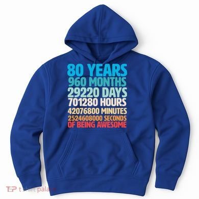 80 Years Of Being Awesome 80th Birthday Time Breakdown Hoodie