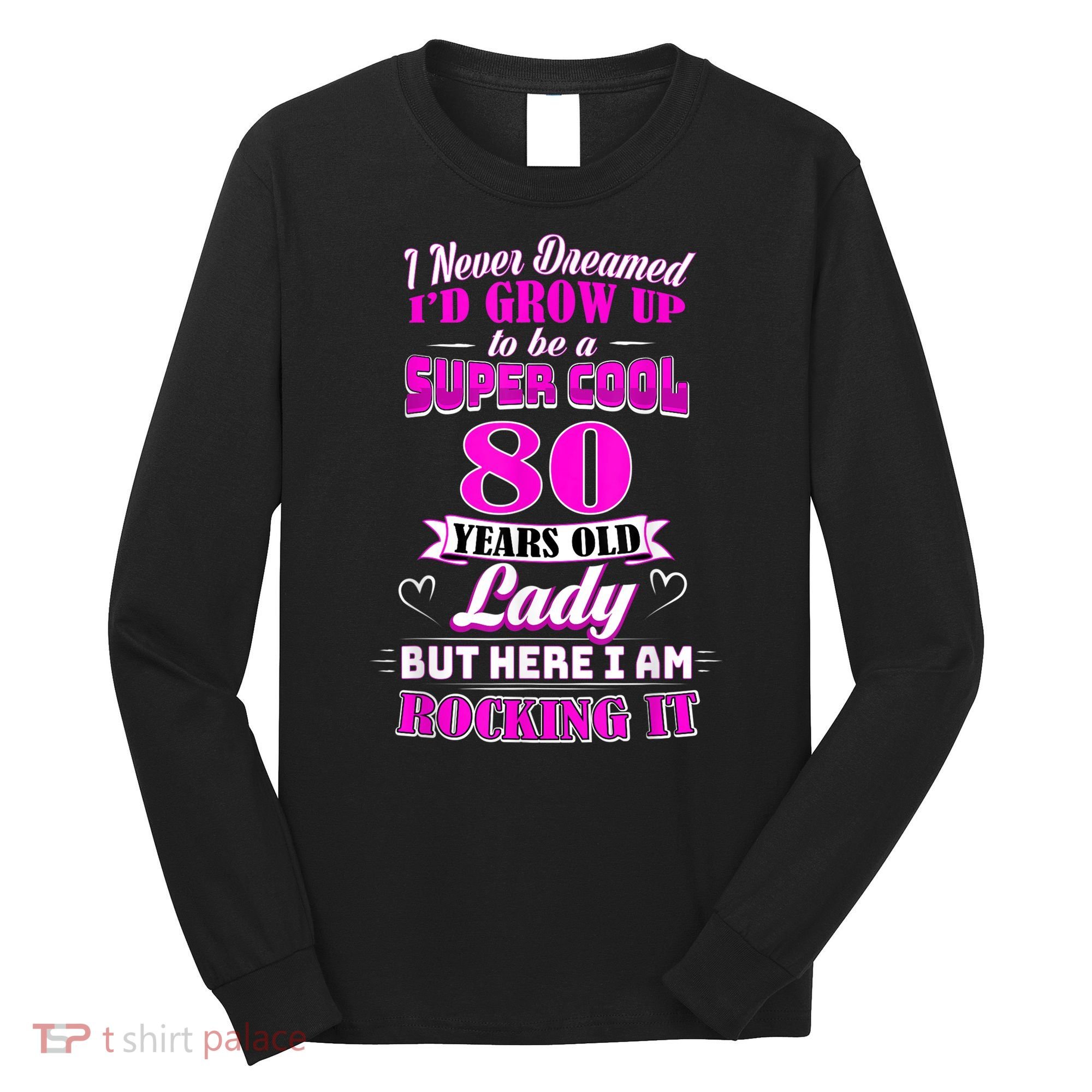 80 Year Old Lady Funny 80th Birthday Rockin' Since Long Sleeve Shirt