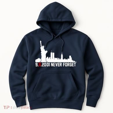 9-11-2001 Never Forget September 11th Hoodie