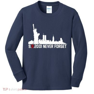 9-11-2001 Never Forget September 11th Kids Long Sleeve Shirt