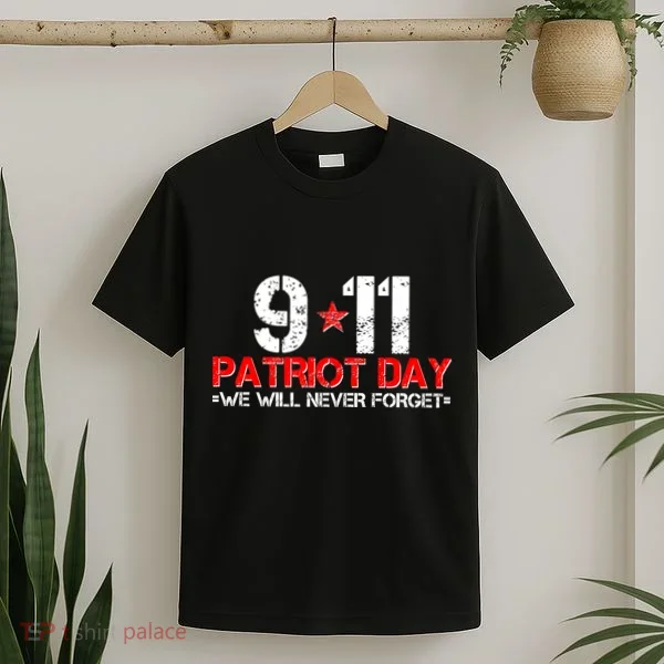 9-11 Patriot Day We Will Never Forget T-Shirt