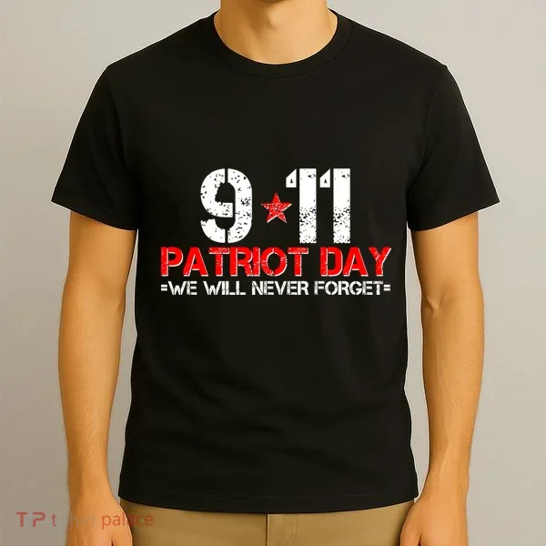 9-11 Patriot Day We Will Never Forget T-Shirt