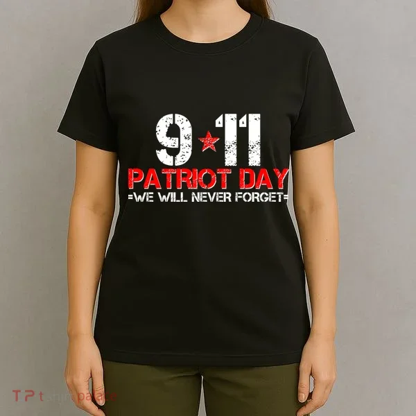 9-11 Patriot Day We Will Never Forget T-Shirt