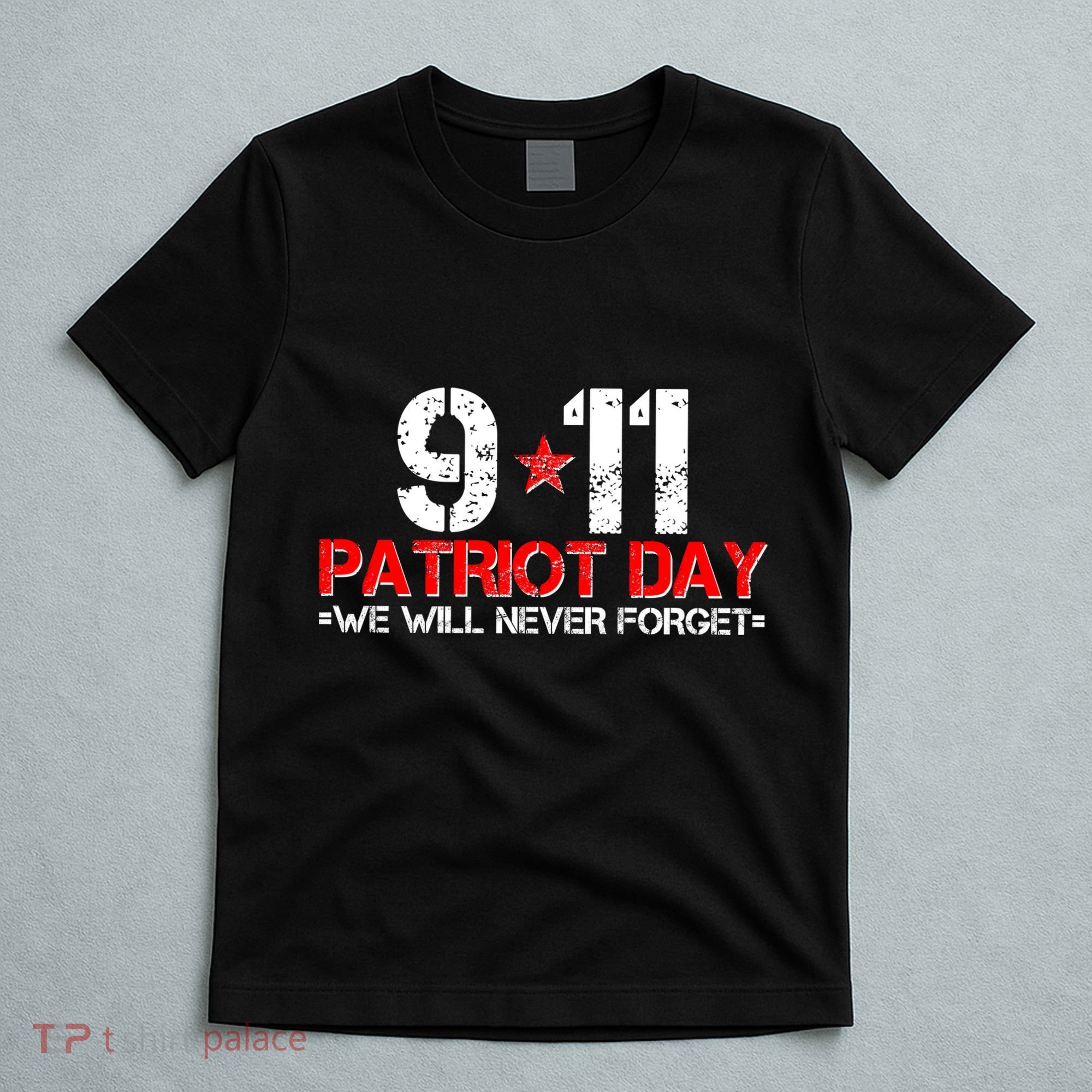 9-11 Patriot Day We Will Never Forget T-Shirt