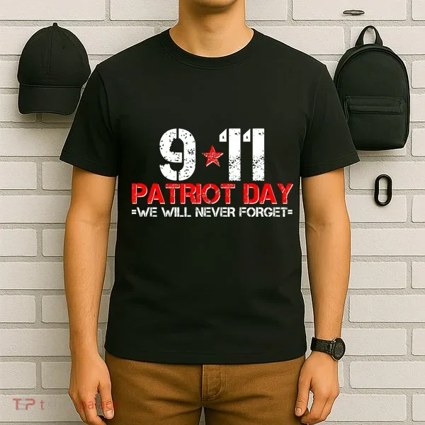 9-11 Patriot Day We Will Never Forget T-Shirt