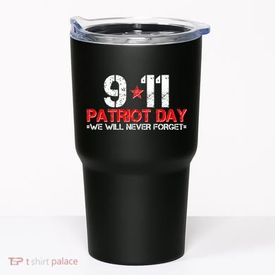 9-11 Patriot Day We Will Never Forget Tumbler