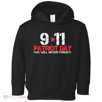 9-11 Patriot Day We Will Never Forget Toddler Hoodie