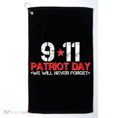 9-11 Patriot Day We Will Never Forget Golf Towel