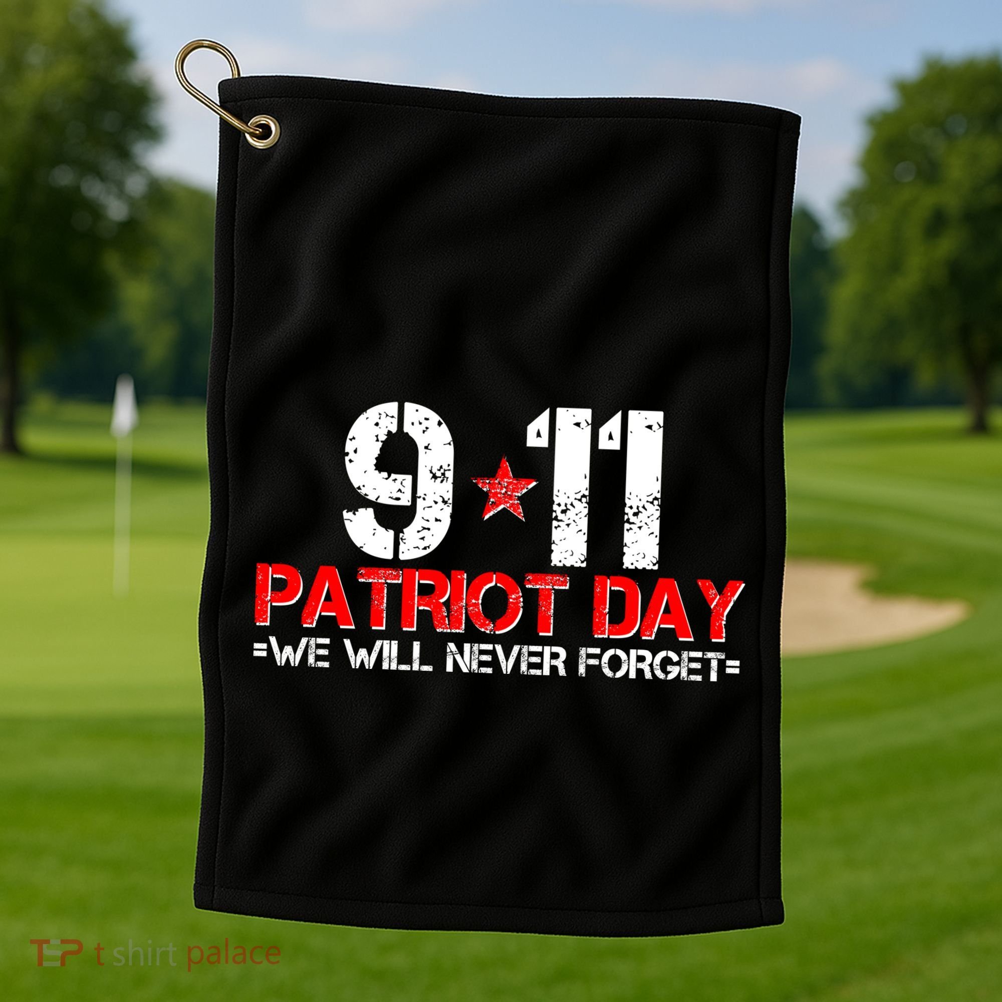 9-11 Patriot Day We Will Never Forget Golf Towel