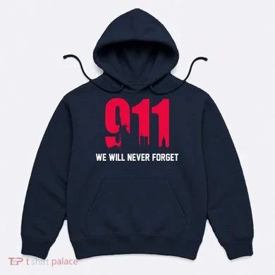 9-11 We Will Never Forget Hoodie
