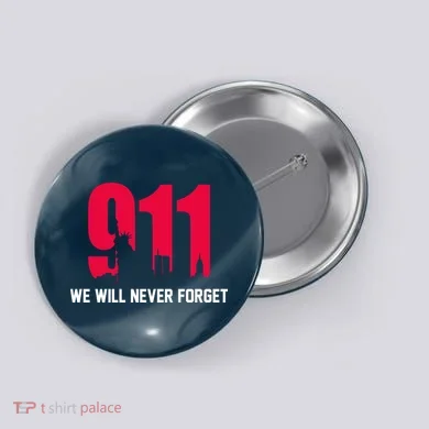 9-11 We Will Never Forget Button