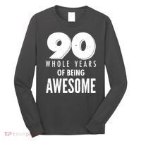 90 Whole Years of Being Awesome Birthday Long Sleeve Shirt thumb 0