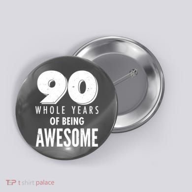 90 Whole Years of Being Awesome Birthday Button
