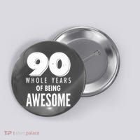 90 Whole Years of Being Awesome Birthday Button thumb 0