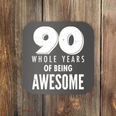90 Whole Years of Being Awesome Birthday Coaster