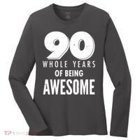 90 Whole Years of Being Awesome Birthday Women's Long Sleeve Shirt thumb 0