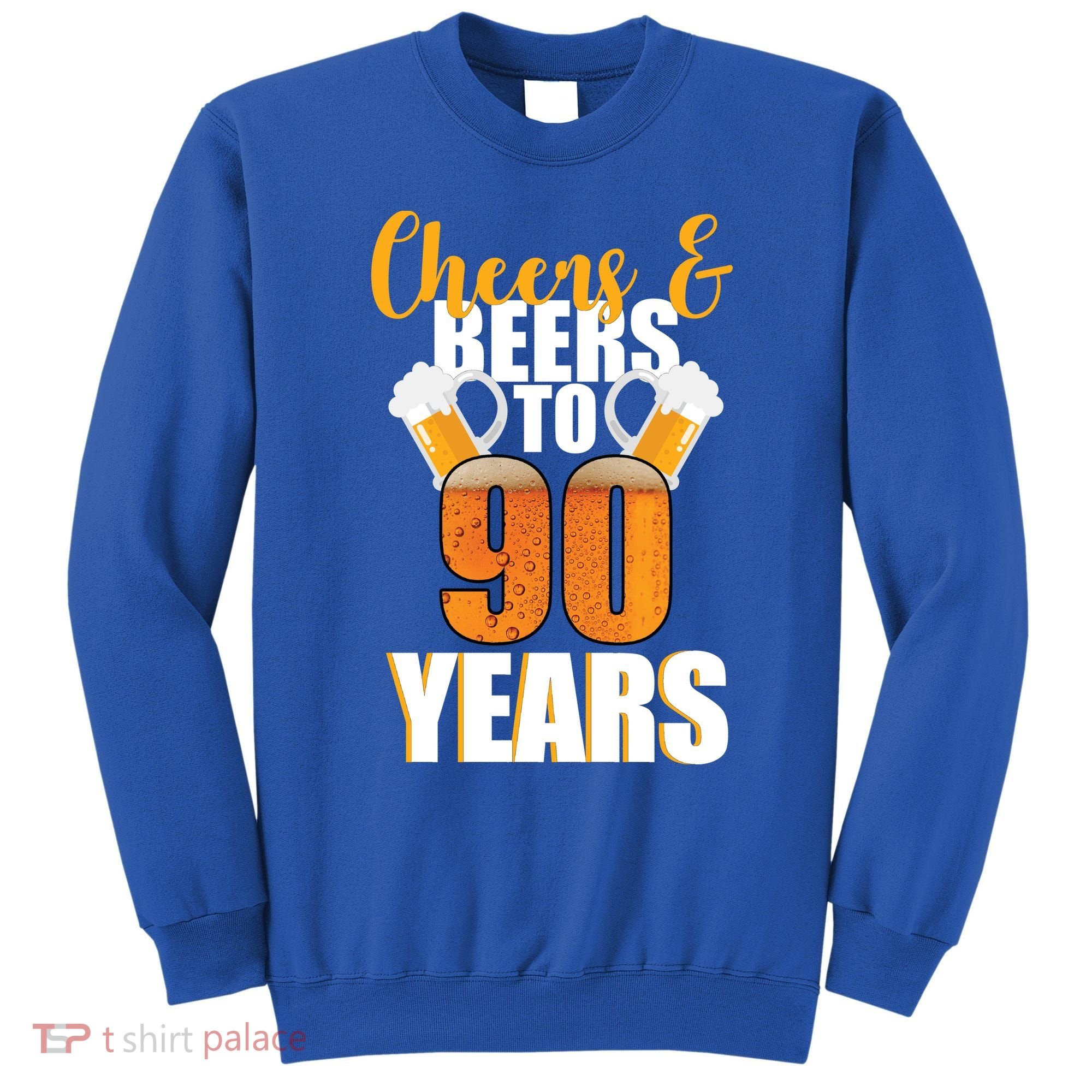 90th Birthday Cheers & Beers To 90 Years Sweatshirt