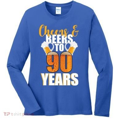 90th Birthday Cheers & Beers To 90 Years Women's Long Sleeve Shirt