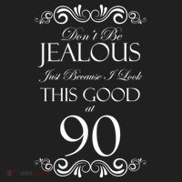 90th Birthday: Don't Be Jealous Just Because I Look This Good At 90 Women's Sweatshirt thumb 2