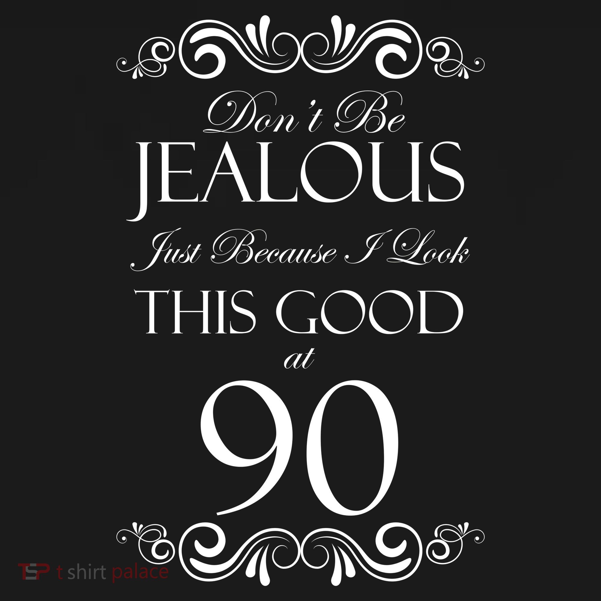 90th Birthday: Don't Be Jealous Just Because I Look This Good At 90 Coaster
