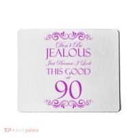 90th Birthday: Don't Be Jealous Just Because I Look This Good At 90 Mousepad thumb 0